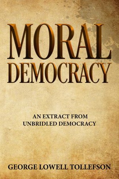 Moral Democracy, George Lowell Tollefson - Ebook - 9781386706625