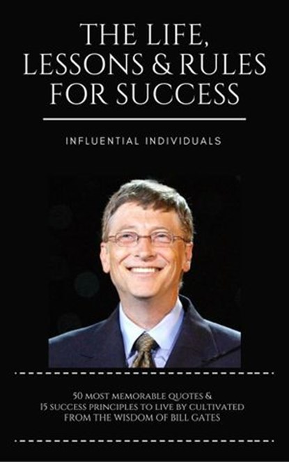 Bill Gates: The Life, Lessons & Rules for Success, Influential Individuals - Ebook - 9781386707813