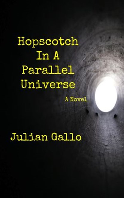 Hopscotch In A Parallel Universe, Julian Gallo - Ebook - 9781386714385