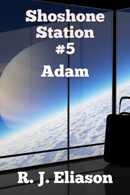 Shoshone Station #5: Adam, R. J. Eliason - Ebook - 9781386716044