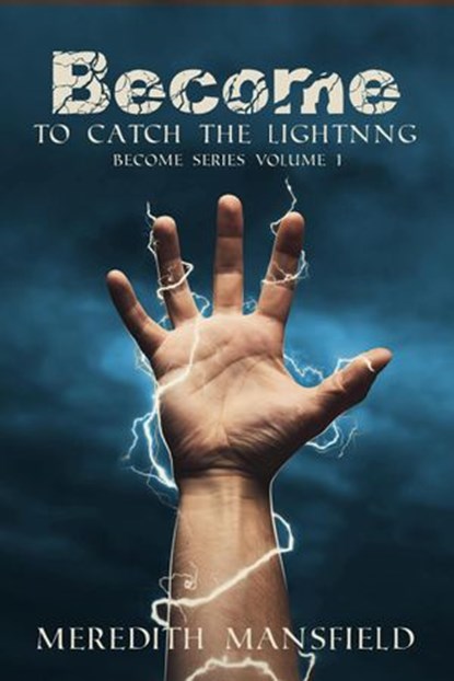 Become: To Catch the Lightning, Meredith Mansfield - Ebook - 9781386717997