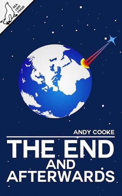 The End and Afterwards, Andy Cooke - Ebook - 9781386721291