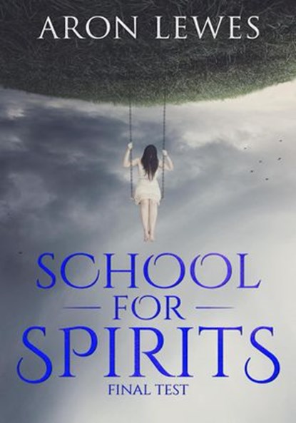 School for Spirits: Final Test, Aron Lewes - Ebook - 9781386722052