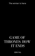 Game of Thrones: How It Ends