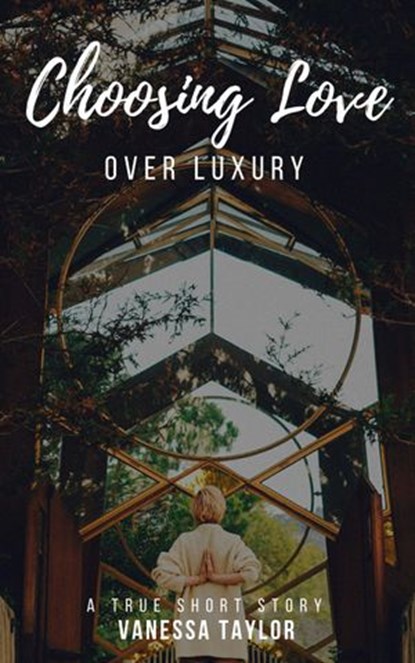 Choosing Love Over Luxury, Vanessa Taylor - Ebook - 9781386727538