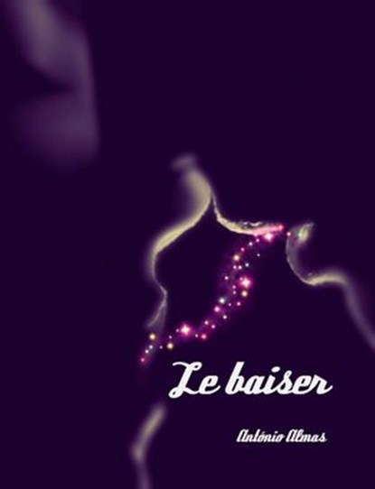 Le baiser, Antonio Almas - Ebook - 9781386728498