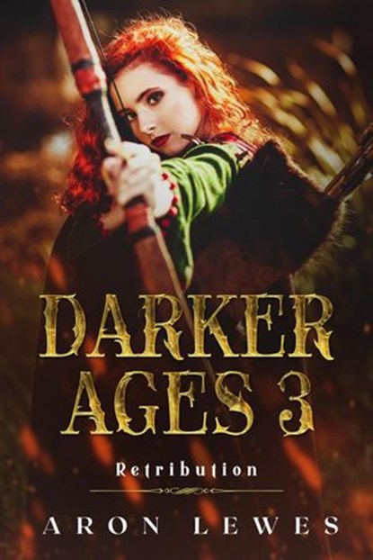 The Darker Ages 3: Retribution, Aron Lewes - Ebook - 9781386729044