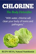Chlorine The Body Detoxifier | Rudy Silva | 