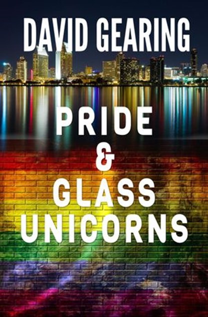 Pride and Glass Unicorns, David Gearing - Ebook - 9781386734505