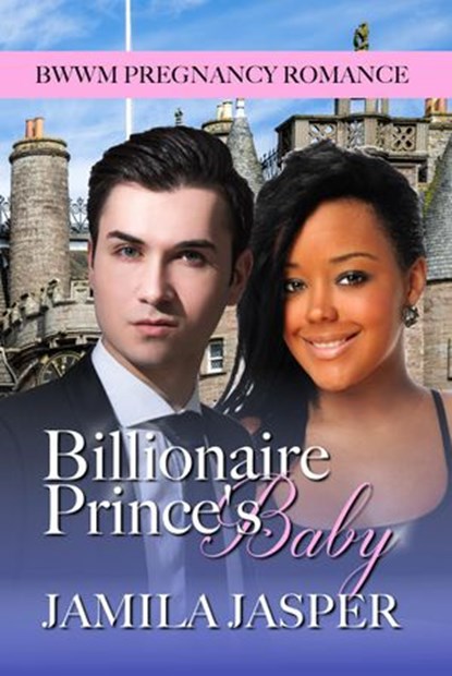 Billionaire Prince's Baby (BWWM Pregnancy Romance), Jamila Jasper - Ebook - 9781386735533