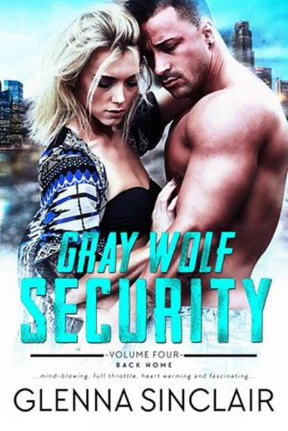 Gray Wolf Security Back Home: Complete Series, Glenna Sinclair - Ebook - 9781386735830