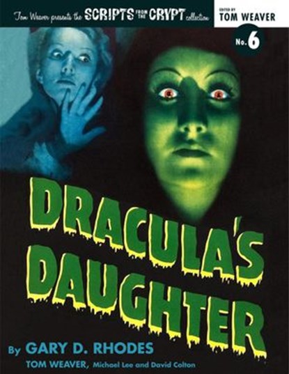 Dracula's Daughter, Gary D. Rhodes ; Tom Weaver ; Michael Lee ; David Colton - Ebook - 9781386738763