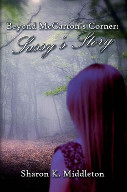 Beyond McCarron's Corner: Sassy's Story, Sharon K. Middleton - Ebook - 9781386742951