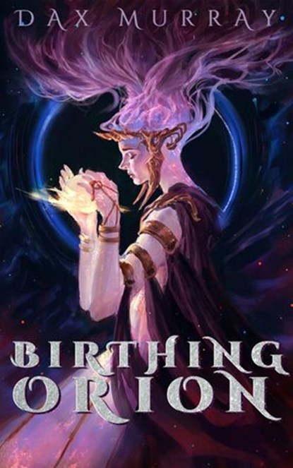 Birthing Orion, Dax Murray - Ebook - 9781386746652