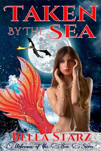 Taken By The Sea: A Mermaid Romance, Bella Starz - Ebook - 9781386747307