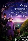 Mrs. Perivale and the Blue Fire Crystal | Dash Hoffman | 