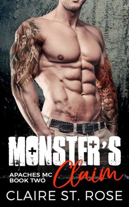 Monster's Claim: A Bad Boy Motorcycle Club Romance, Claire St. Rose - Ebook - 9781386749707