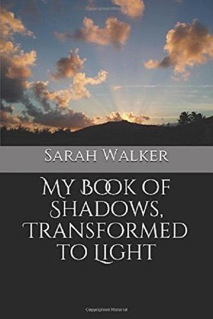 My Book of Shadows, Transformed to Light, Sarah Walker - Ebook - 9781386750253