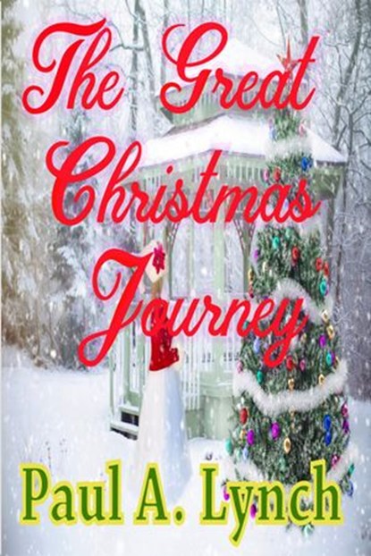 The Great Christmas Journey, Paul A. Lynch - Ebook - 9781386750697
