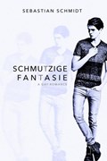 Schmutzige Fantasie: Gay Romance | Sebastian Schmidt | 