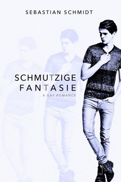 Schmutzige Fantasie: Gay Romance, Sebastian Schmidt - Ebook - 9781386760689