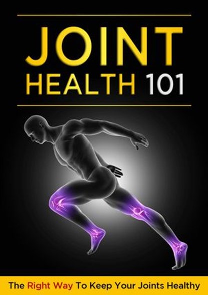 Joint Health 101, Mike E. Lugan - Ebook - 9781386760962
