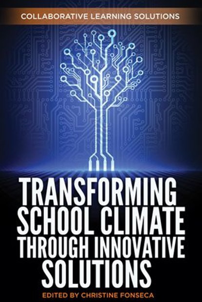 Transforming School Climate Through Innovative Solutions, Collaborative Learning Solutions ; Christine Fonseca - Ebook - 9781386763581