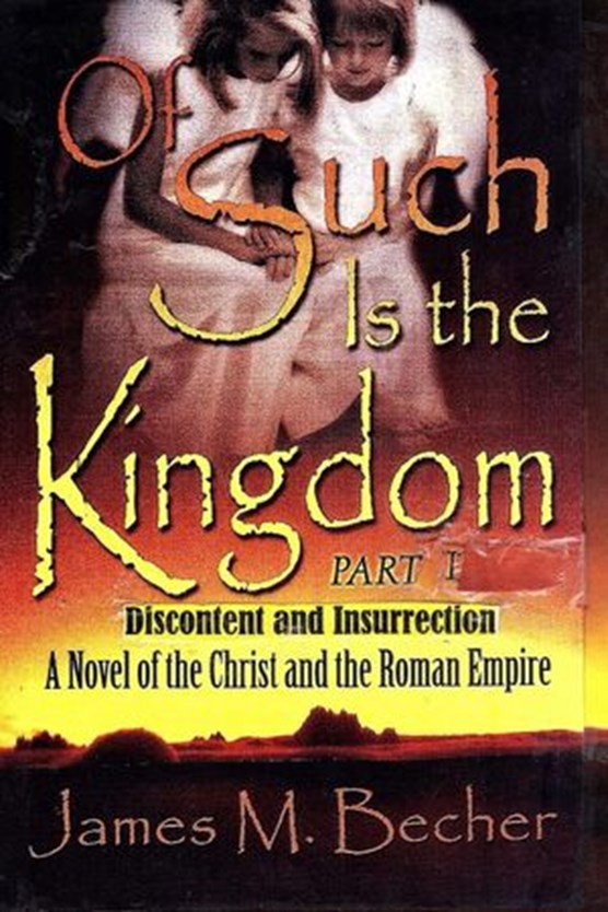 Of Such Is The Kingdom Part I: Discontent & Insurrection,