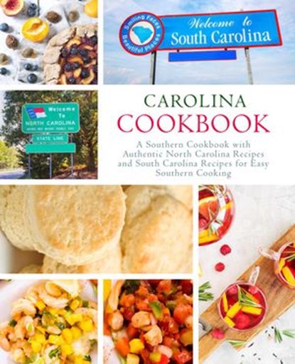 Carolina Cookbook: A Southern Cookbook with Authentic North Carolina Recipes and South Carolina Recipes for Easy Southern Cooking, BookSumo Press - Ebook - 9781386765189