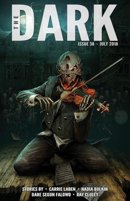 The Dark Issue 38, Carrie Laben ; Nadia Bulkin ; Dare Segun Falowo ; Ray Cluley - Ebook - 9781386766681