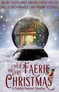 A Very Faerie Christmas | Michele Lang ; Meara Platt ; Jack Heckel ; Ruth Vincent ; Avril Borthiry ; Bishop O'connell | 
