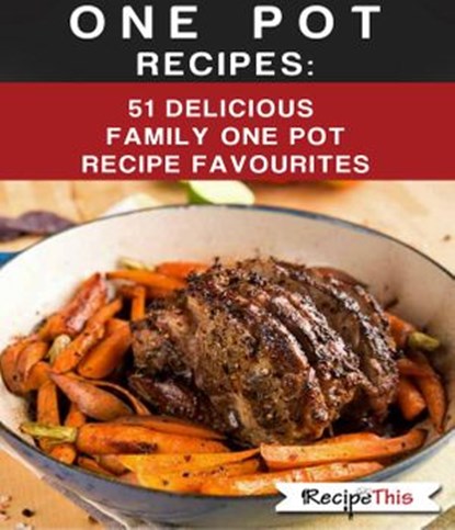 One Pot Recipes: 51 Delicious Family One Pot Recipe Favourites, Recipe This - Ebook - 9781386769330