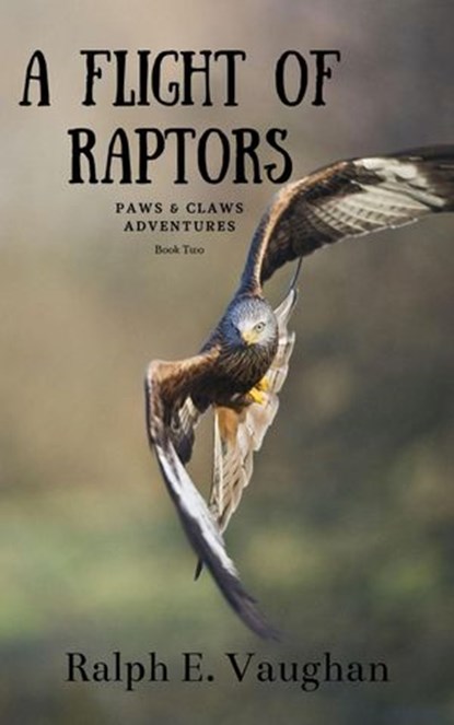A Flight of Raptors, Ralph E. Vaughan - Ebook - 9781386770350