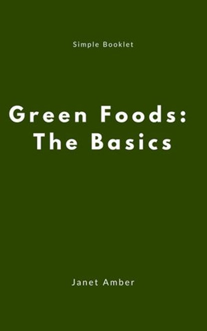 Green Foods: The Basics, Janet Amber - Ebook - 9781386770909