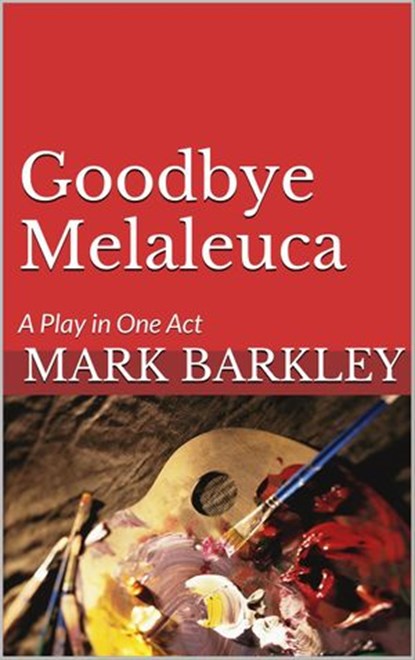 Goodbye Melaleuca, Mark Barkley - Ebook - 9781386771814