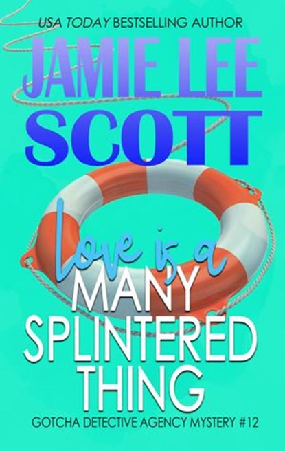 Love is a Many Splintered Thing, Jamie Lee Scott - Ebook - 9781386781974