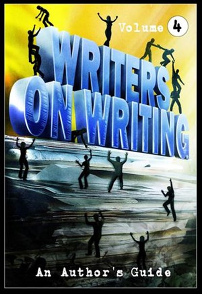 Writers on Writing Vol.4, Sheldon Higdon ; Stephanie M. Wytovich ; Steve Diamond ; William Gorman ; Patrick Freivald ; Michael Knost ; J.S. Breukelaar ; Kenneth W. Cain ; Lynda E. Rucker ; Doug Murano - Ebook - 9781386782070