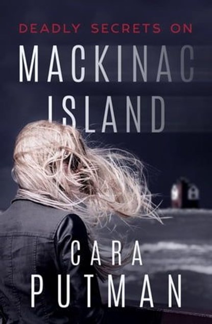 Deadly Secrets on Mackinac Island: A Romantic Suspense Novel, Cara Putman - Ebook - 9781386782858