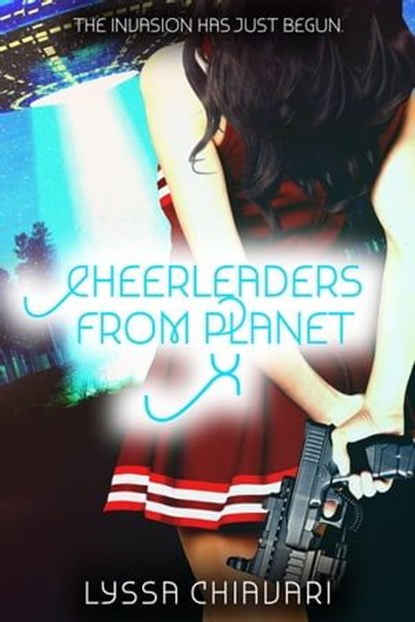 Cheerleaders from Planet X, Lyssa Chiavari - Ebook - 9781386786832