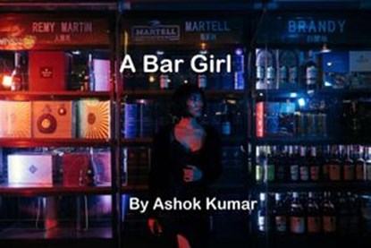 A Bar Girl, Ashok Kumar - Ebook - 9781386787624