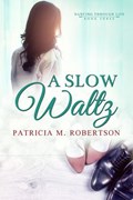 A Slow Waltz | Patricia M. Robertson | 
