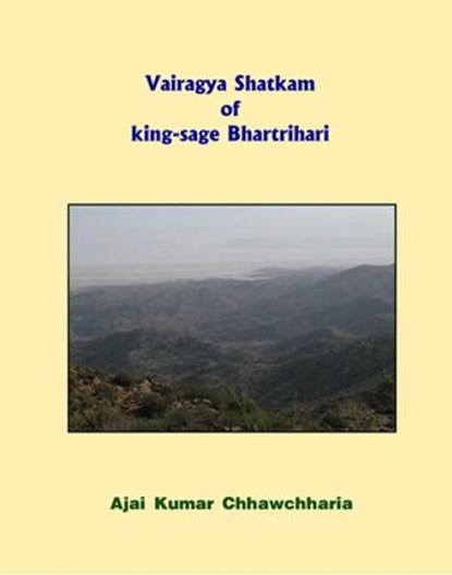 Vairagya Shatkam of king-sage Bhartrihari, Ajai Kumar Chhawchharia - Ebook - 9781386792994