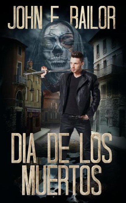 Dia De Los Muertos, John E. Bailor - Ebook - 9781386800682