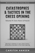 Catastrophes & Tactics in the Chess Opening - Vol 9: Caro-Kann & French | Carsten Hansen | 
