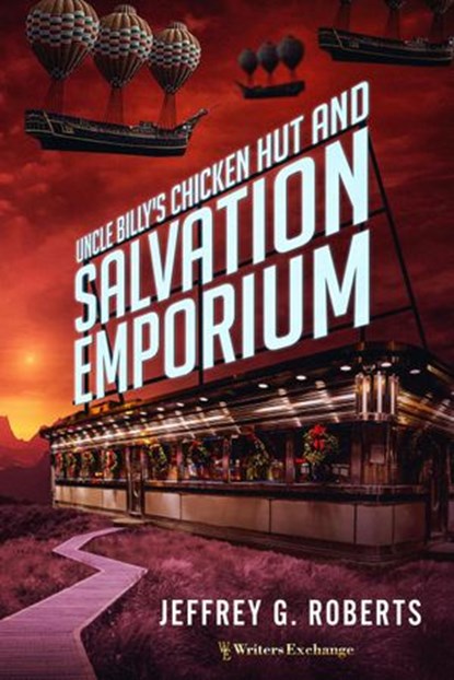Uncle Billy's Chicken Hut and Salvation Emporium, Jeffrey G. Roberts - Ebook - 9781386804666