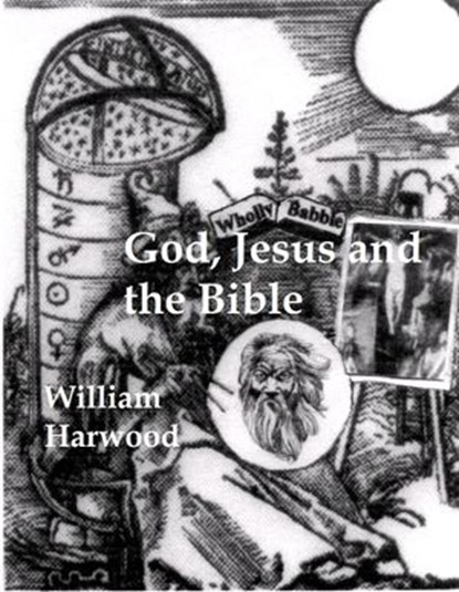 God, Jesus, and the Bible: The Origin and Evolution of Religion, William Harwood - Ebook - 9781386805625