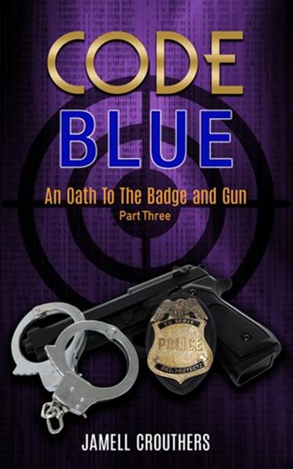 Code Blue: An Oath to the Badge and Gun 3, Jamell Crouthers - Ebook - 9781386809753