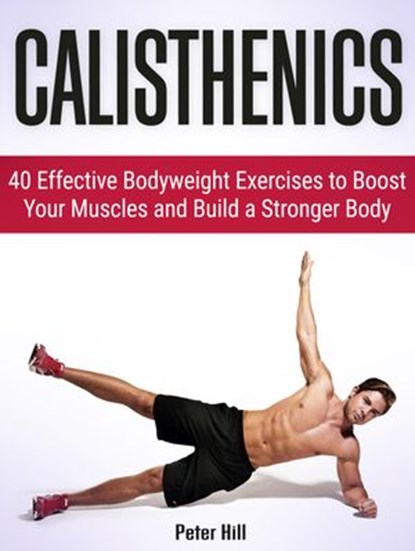 Calisthenics: 30 Days to Ripped: 40 Essential Calisthenics & Body Weight Exercises. Get Your Dream Body Fast With Body Weight Exercises and Calisthenics, Alex Vin - Ebook - 9781386811268