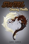 Swirl: Chasing Thrills | Lexi Lewis | 
