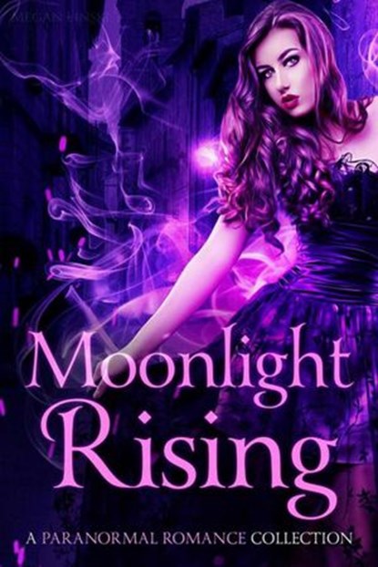 Moonlight Rising: A Paranormal Romance Collection, Megan Linski ; Alicia Rades ; T. Ariyanna ; Juliana Haygert ; Jessica Hawke ; GK Derosa - Ebook - 9781386813262